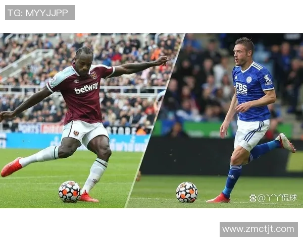 西汉姆联与莱斯特的激烈对决谁能在这场比赛中笑到最后